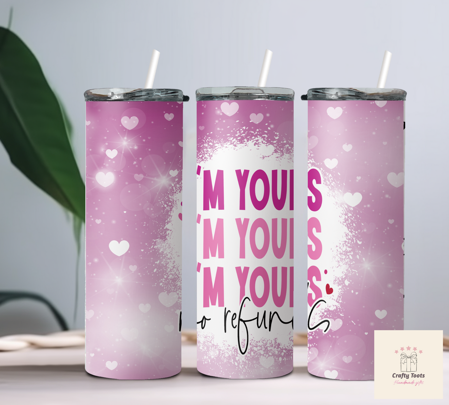 20oz I'm Yours No Refunds Tumbler